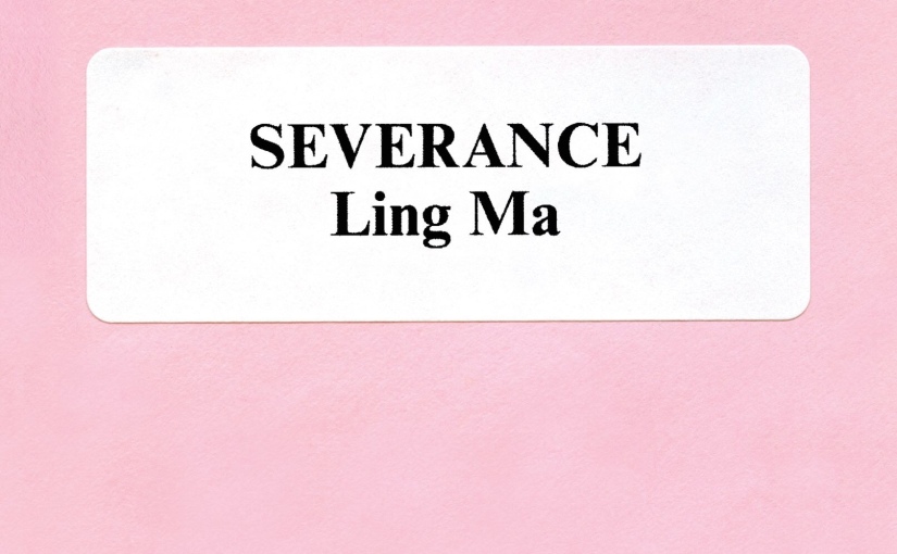 Quarantine Review Series: Severance by Ling Ma